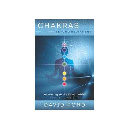 Chakras Beyond Beginners by David Pond                                                                                  
