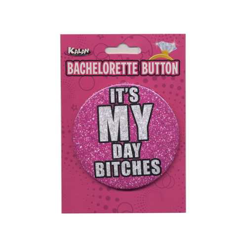 Bachelorette Button - 3 Inch - It's My Day Bitches